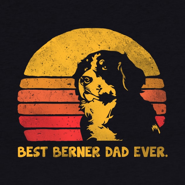 BEST BERNER DAD EVER by JohnetteMcdonnell